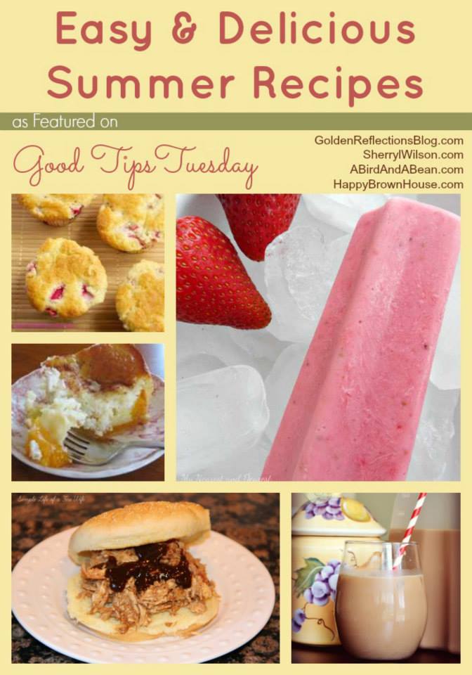 Easy & Delicious Summer Recipes featured in Good Tips Tuesday