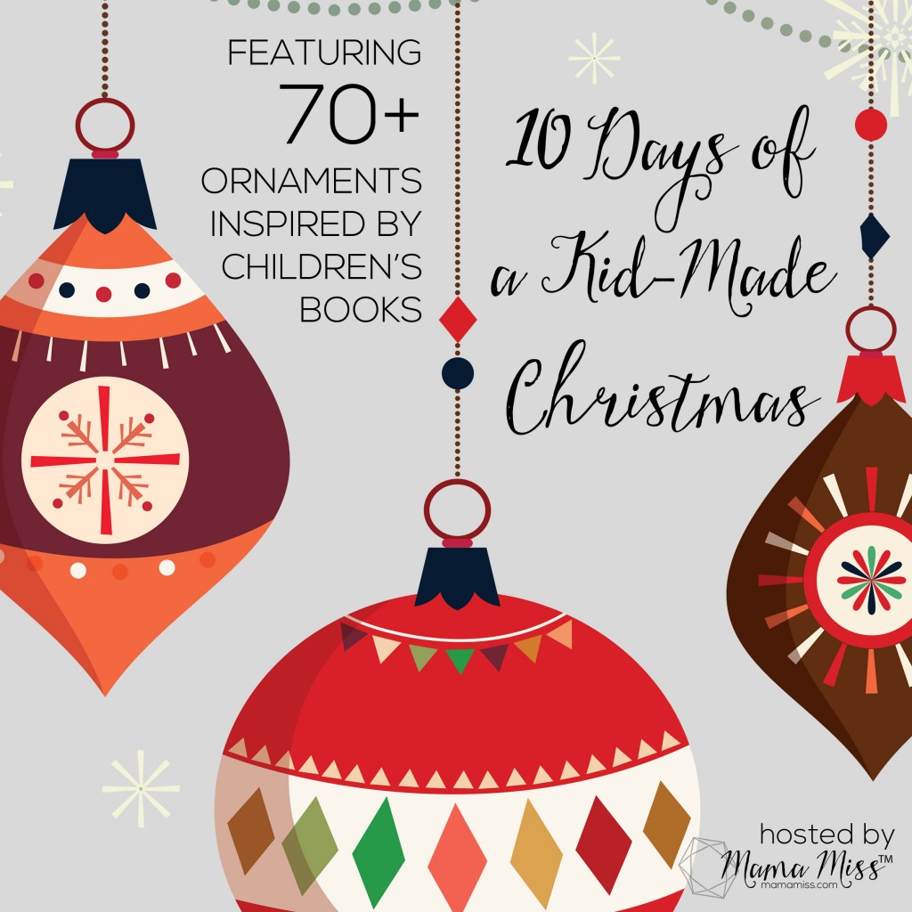 10 Days of a Kid-Made Christmas featuring 70+ ornaments inspired by children's books