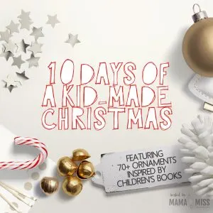 10 Days of Kid-Made Christmas, featuring over 70 ornaments inspired by children\'s books