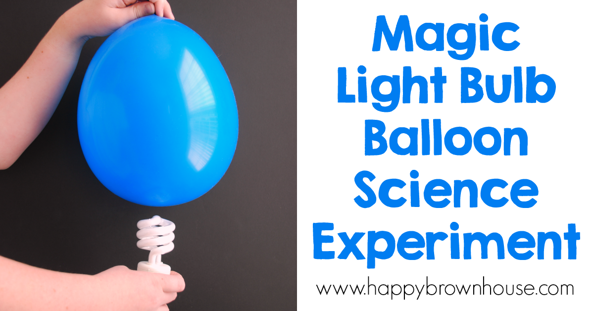 menu Maak leven Visa Magic Light Bulb Balloon Science Experiment - Happy Brown House