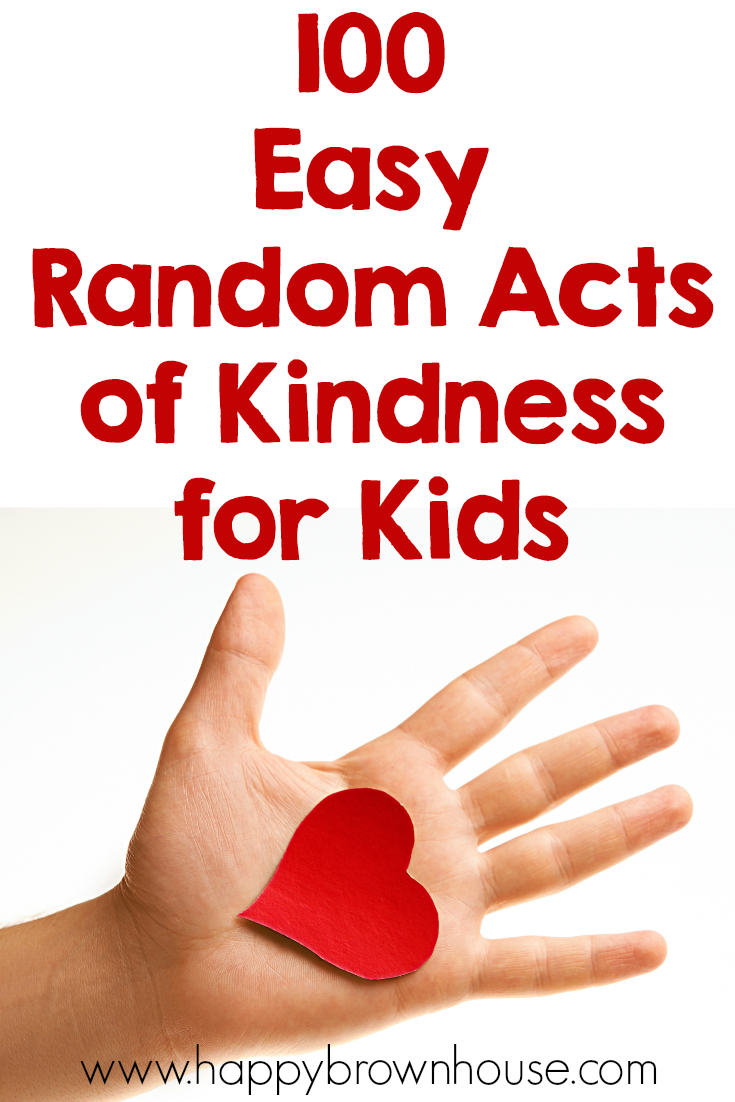 100 Easy Random Acts of Kindness for Kids to do for others. Includes free and low-budget ideas for ways to brighten someone's day.