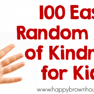 100 Easy Random Acts of Kindness Ideas for Kids