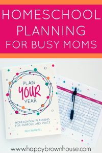 pink title box contains the words Homeschool Planning Tips for Busy Moms, close up of Plan Your Year book and homeschooling planning sheets